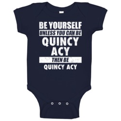 Be Yourself Unless You Can Be Quincy Acy Dallas Basketball Baby One Pi Be Yourself Unless You Can Be Quincy Acy Dallas Basketball Baby One Pi