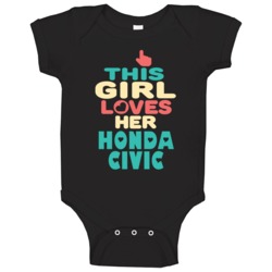 This Girl Loves Her Honda Civic Cool Car Enthusiasts Baby One Piece This Girl Loves Her Honda Civic Cool Car Enthusiasts Baby One Piece
