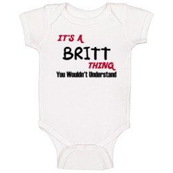 Britt It's A Thing You Wouldn't Understand Baby One Piece Britt It's A Thing You Wouldn't Understand Baby One Piece