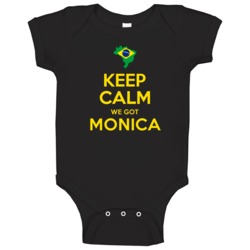 Keep Calm We Got Monica Brazil Football Olympics Baby One Piece