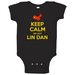 Keep Calm We Got Lin Dan China Badminton Olympics Baby One Piece