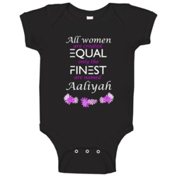 Aaliyah Women Are Equal The Finest Are Named Aaliyah Baby One Piece