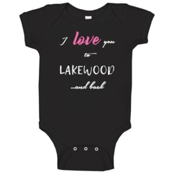 I Love You To Lakewood And Back Cute Local American Neighborhood Baby I Love You To Lakewood And Back Cute Local American Neighborhood Baby