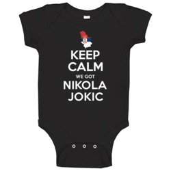 Keep Calm We Got Nikola Jokic Serbia Basketball Rio Olympics Baby One Keep Calm We Got Nikola Jokic Serbia Basketball Rio Olympics Baby One