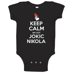 Keep Calm We Got Jokic Nikola Serbia Basketball Olympics Baby One Piec Keep Calm We Got Jokic Nikola Serbia Basketball Olympics Baby One Piec