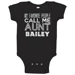 My Favorite People Call Me Aunt Bailey Funny Name Worn Look Baby One P My Favorite People Call Me Aunt Bailey Funny Name Worn Look Baby One P