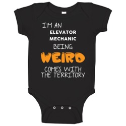 I'm An Elevator Mechanic Being Weird Comes With The Territory Funny Jo I'm An Elevator Mechanic Being Weird Comes With The Territory Funny Jo
