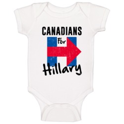 Canadian For Hillary Clinton Patriotic Support 2016 Election Baby One Canadian For Hillary Clinton Patriotic Support 2016 Election Baby One