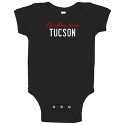 I'd Rather Be In Tucson American Local Neighbourhood Baby One Piece I'd Rather Be In Tucson American Local Neighbourhood Baby One Piece