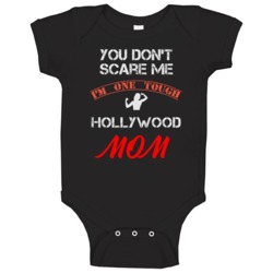 You Don't Scare Me I'm One Tough Hollywood Mom Funny Baby One Piece You Don't Scare Me I'm One Tough Hollywood Mom Funny Baby One Piece