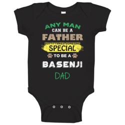 Takes Someone Special To Be A Basenji Dad Baby One Piece Takes Someone Special To Be A Basenji Dad Baby One Piece