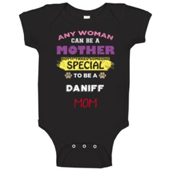 Takes A Special Woman To Be A Daniff Mom Baby One Piece Takes A Special Woman To Be A Daniff Mom Baby One Piece