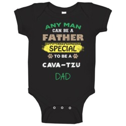 Takes Someone Special To Be A Cava-Tzu Dad Baby One Piece Takes Someone Special To Be A Cava-Tzu Dad Baby One Piece