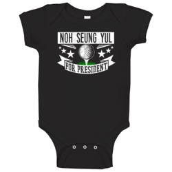 Noh Seung Yul For President Funny Golfer Sports Golf Baby One Piece Noh Seung Yul For President Funny Golfer Sports Golf Baby One Piece