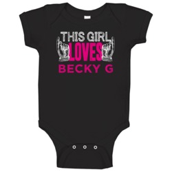 This Girl Loves Becky G Cool Fan Baby One Piece This Girl Loves Becky G Cool Fan Baby One Piece