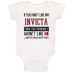 If You Don't Like My Invicta You Wont' Like Me Baby One Piece If You Don't Like My Invicta You Wont' Like Me Baby One Piece