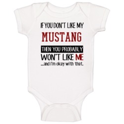 If You Don't Like My Mustang You Wont' Like Me Baby One Piece If You Don't Like My Mustang You Wont' Like Me Baby One Piece