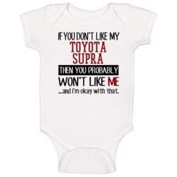 If You Don't Like My Toyota Supra You Wont' Like Me Baby One Piece If You Don't Like My Toyota Supra You Wont' Like Me Baby One Piece