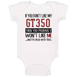 If You Don't Like My Gt350 You Wont' Like Me Baby One Piece If You Don't Like My Gt350 You Wont' Like Me Baby One Piece