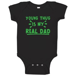 Young Thug Is My Real Dad Hip Hop Artist Fan Baby One Piece Young Thug Is My Real Dad Hip Hop Artist Fan Baby One Piece