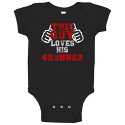 This Guy Loves His 4runner Car Enthusiast Baby One Piece This Guy Loves His 4runner Car Enthusiast Baby One Piece