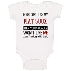 If You Don't Like My Fiat 500x You Wont' Like Me Baby One Piece If You Don't Like My Fiat 500x You Wont' Like Me Baby One Piece