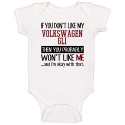 If You Don't Like My Volkswagen Gli You Wont' Like Me Baby One Piece If You Don't Like My Volkswagen Gli You Wont' Like Me Baby One Piece