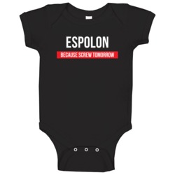Espolon Because Screw Tomorrow Drinking Cool Party Baby One Piece Espolon Because Screw Tomorrow Drinking Cool Party Baby One Piece