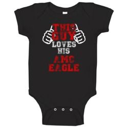 This Guy Loves His Amc Eagle Car Enthusiast Baby One Piece This Guy Loves His Amc Eagle Car Enthusiast Baby One Piece