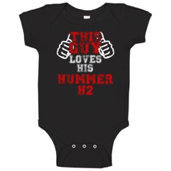 This Guy Loves His Hummer H2 Car Enthusiast Baby One Piece This Guy Loves His Hummer H2 Car Enthusiast Baby One Piece