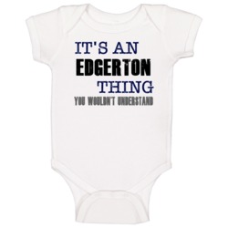 Edgerton Thing You Wouldn't Understand Essential Family Baby One Piece Edgerton Thing You Wouldn't Understand Essential Family Baby One Piece