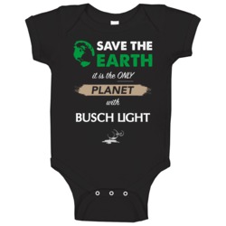 Save The Earth It's The Only Planet With Busch Light Funny Drinking Pa Save The Earth It's The Only Planet With Busch Light Funny Drinking Pa