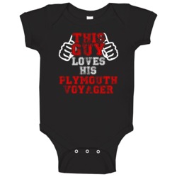 This Guy Loves His Plymouth Voyager Car Enthusiast Baby One Piece This Guy Loves His Plymouth Voyager Car Enthusiast Baby One Piece