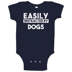 Easily Distracted By Dogs Animal Lover Funny Baby One Piece Easily Distracted By Dogs Animal Lover Funny Baby One Piece