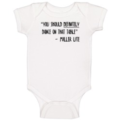 You Should Dance On That Table Miller Lite Funny Drinking Party Baby O You Should Dance On That Table Miller Lite Funny Drinking Party Baby O