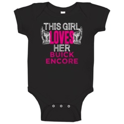This Girl Loves Her Buick Encore Cool Car Fan Baby One Piece This Girl Loves Her Buick Encore Cool Car Fan Baby One Piece