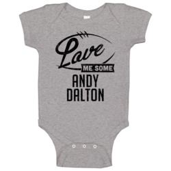 Love Me Some Andy Dalton Cincinnati Football Sports Athlete Baby One P Love Me Some Andy Dalton Cincinnati Football Sports Athlete Baby One P