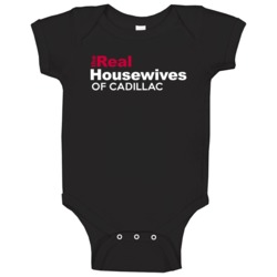 The Real Housewives Of Cadillac Michigan Funny City Parody Baby One Pi The Real Housewives Of Cadillac Michigan Funny City Parody Baby One Pi
