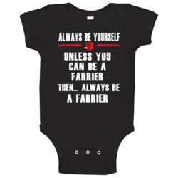 Always Be Yourself Farrier Occupation Baby One Piece Always Be Yourself Farrier Occupation Baby One Piece
