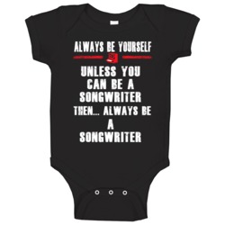 Always Be Yourself Songwriter Occupation Baby One Piece Always Be Yourself Songwriter Occupation Baby One Piece