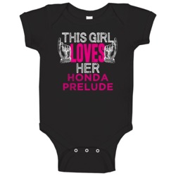 This Girl Loves Her Honda Prelude Cool Car Fan Baby One Piece This Girl Loves Her Honda Prelude Cool Car Fan Baby One Piece