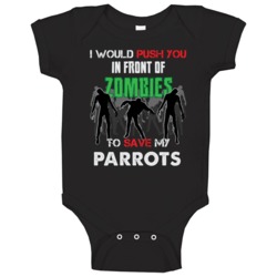 I Would Push You In Front Of Zombies To Save My Parrots Funny Animal B I Would Push You In Front Of Zombies To Save My Parrots Funny Animal B