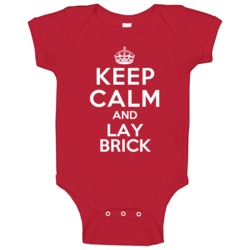 Keep Calm And Lay Brick Bricklayer Baby One Piece Keep Calm And Lay Brick Bricklayer Baby One Piece