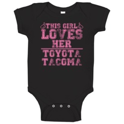 This Girl Loves Her Toyota Tacoma Car Enthusiast Baby One Piece This Girl Loves Her Toyota Tacoma Car Enthusiast Baby One Piece