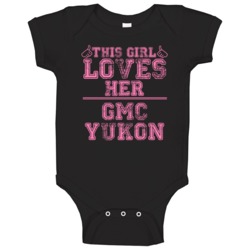 This Girl Loves Her Gmc Yukon Car Enthusiast Baby One Piece This Girl Loves Her Gmc Yukon Car Enthusiast Baby One Piece