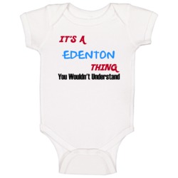 Edenton North Carolina Thing You Would Not Understand Baby One Piece Edenton North Carolina Thing You Would Not Understand Baby One Piece