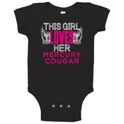 This Girl Loves Her Mercury Cougar Cool Car Fan Baby One Piece This Girl Loves Her Mercury Cougar Cool Car Fan Baby One Piece