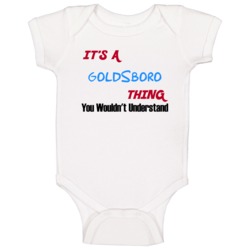 Goldsboro North Carolina Thing You Would Not Understand Baby One Piece Goldsboro North Carolina Thing You Would Not Understand Baby One Piece