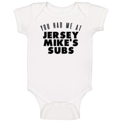 You Had Me At Jersey Mike's Subs Favorite Food Lover Foodie Baby One P You Had Me At Jersey Mike's Subs Favorite Food Lover Foodie Baby One P