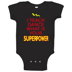 I Teach Dance What Is Your Superpower Occupation Baby One Piece I Teach Dance What Is Your Superpower Occupation Baby One Piece